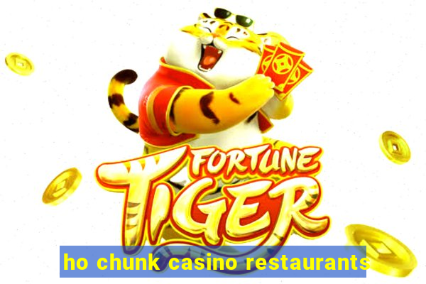 ho chunk casino restaurants