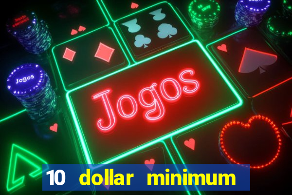 10 dollar minimum deposit casino canada