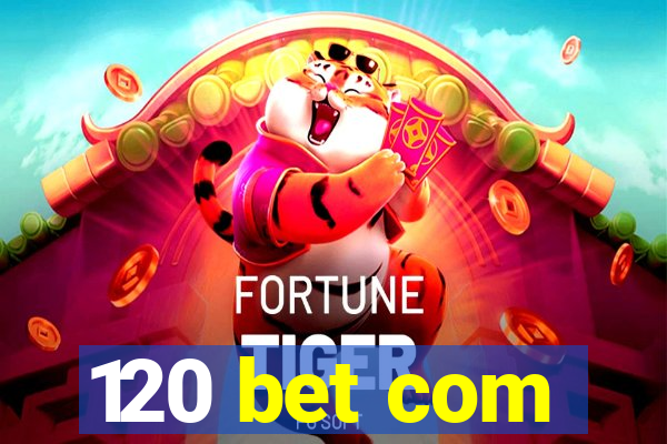 120 bet com