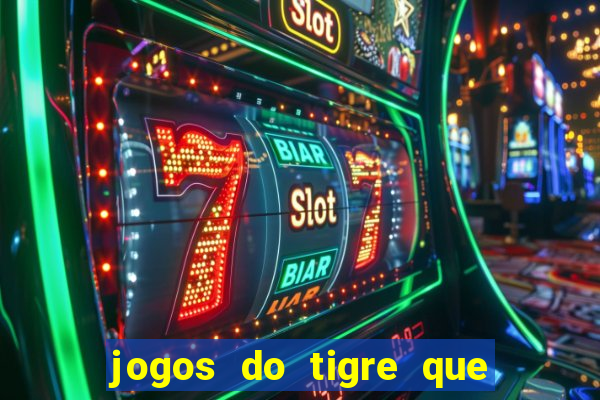 jogos do tigre que ganha bonus