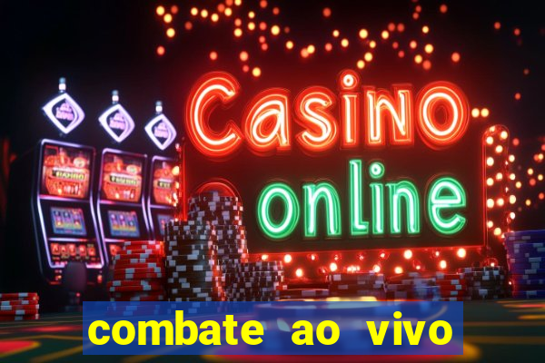 combate ao vivo grátis multicanais