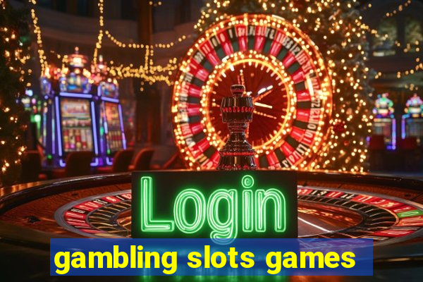 gambling slots games