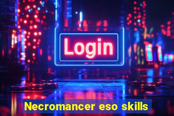 Necromancer eso skills