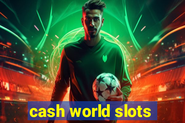 cash world slots