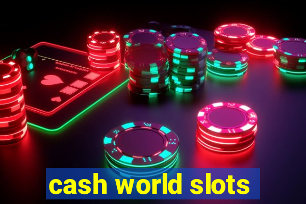 cash world slots