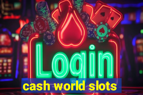 cash world slots