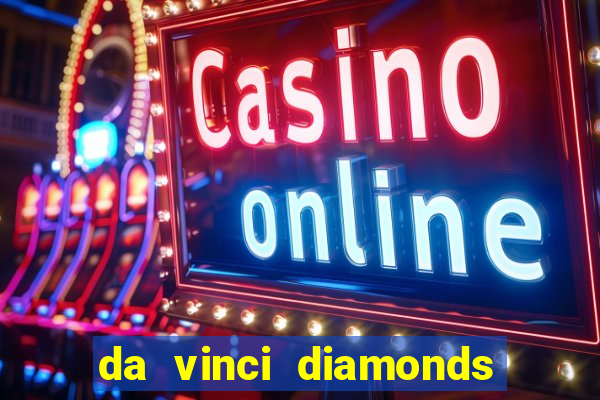 da vinci diamonds casino casinos