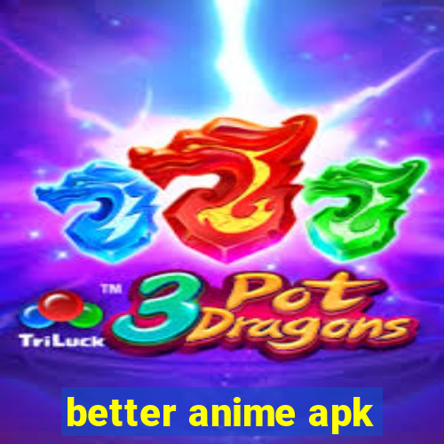 better anime apk