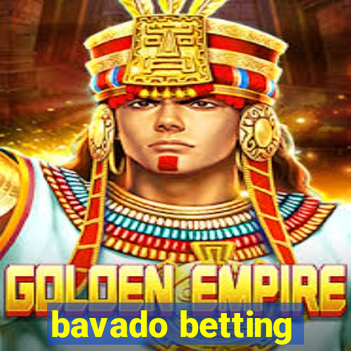 bavado betting