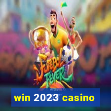 win 2023 casino