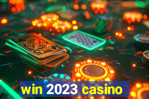 win 2023 casino