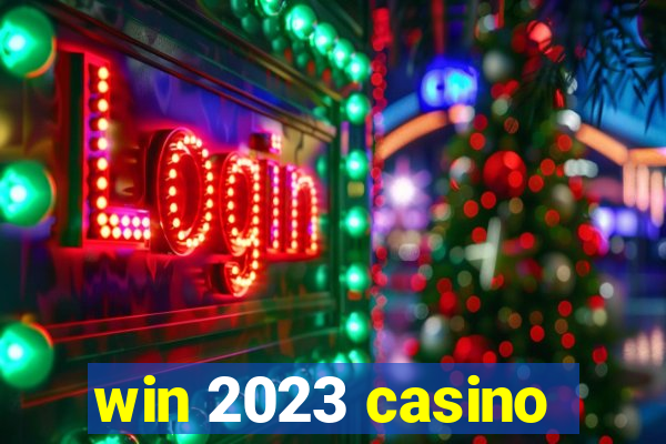 win 2023 casino