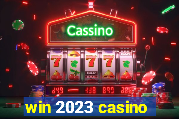 win 2023 casino