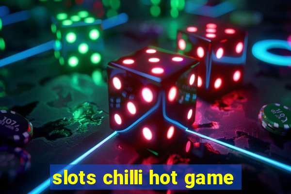 slots chilli hot game