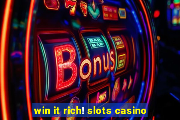 win it rich! slots casino