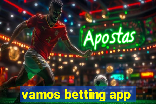 vamos betting app