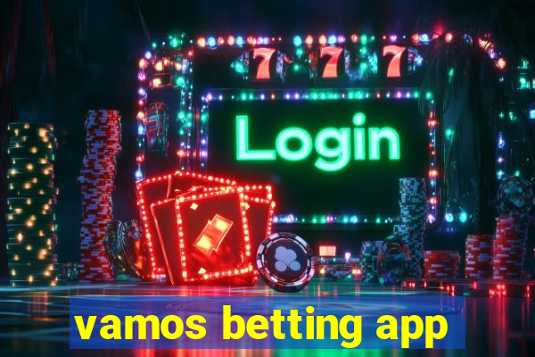 vamos betting app