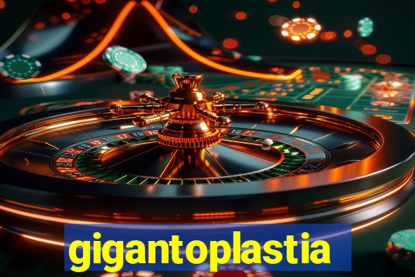 gigantoplastia