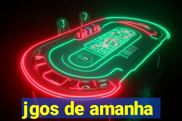 jgos de amanha