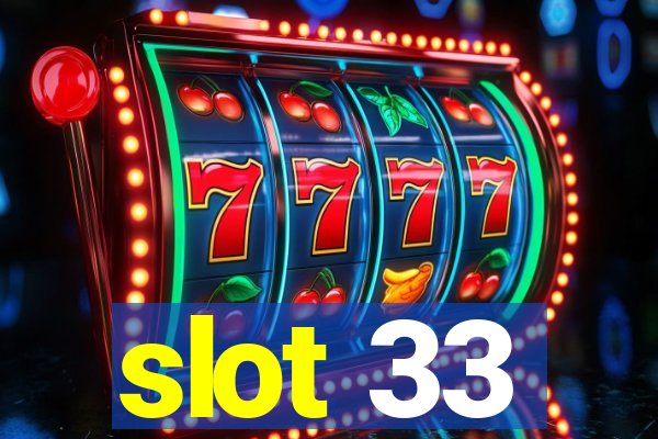 slot 33