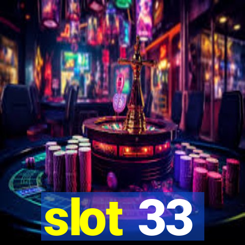 slot 33