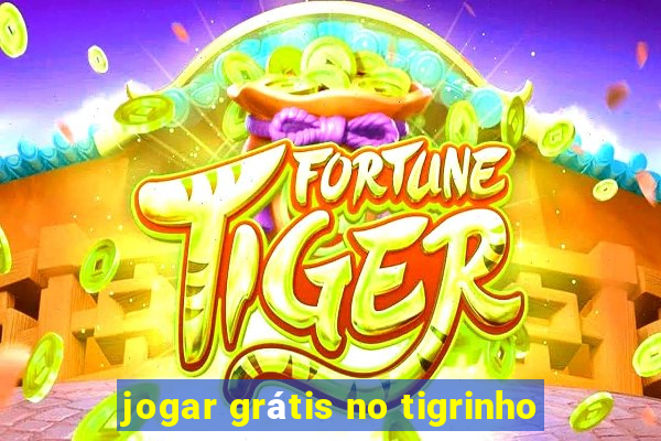 jogar grátis no tigrinho