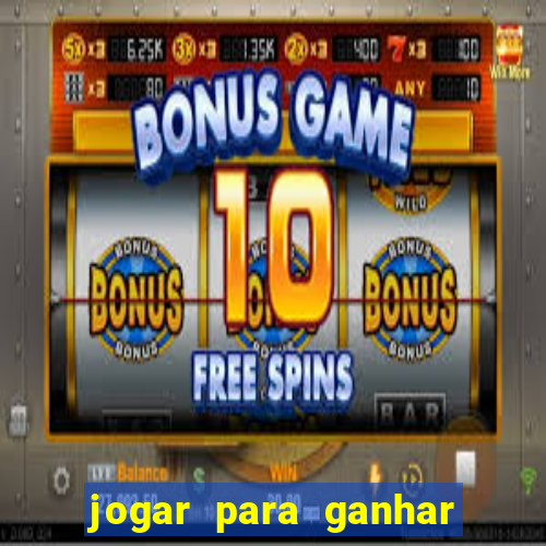 jogar para ganhar dinheiro real