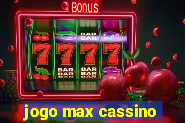 jogo max cassino