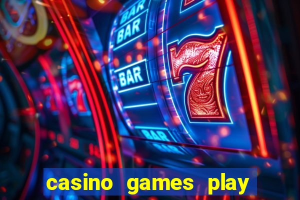 casino games play for real money