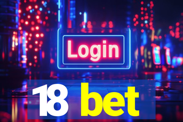 18 bet