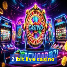 21bit live casino