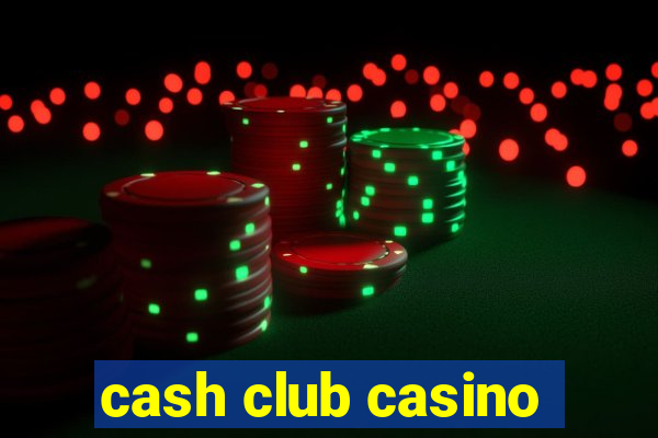 cash club casino