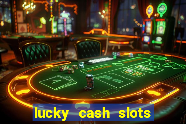 lucky cash slots money game