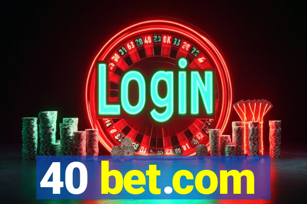 40 bet.com