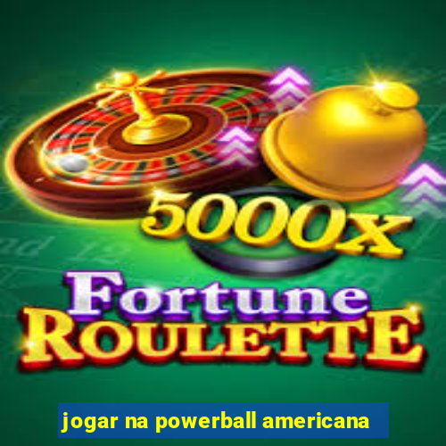 jogar na powerball americana