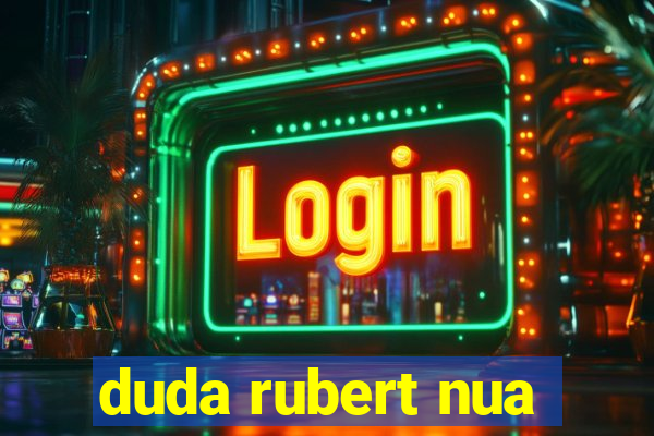 duda rubert nua