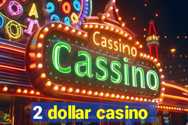 2 dollar casino