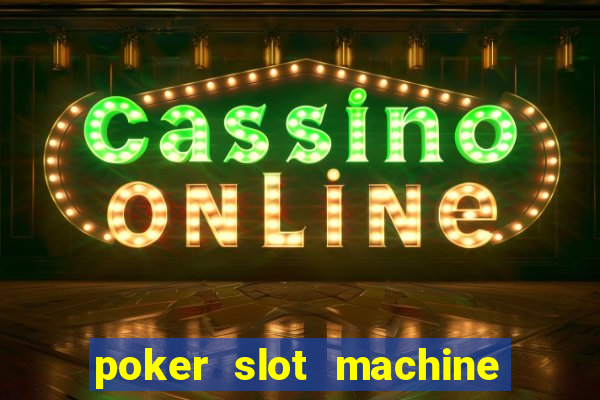 poker slot machine games free