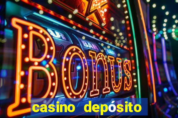 casino depósito mínimo 5 reais