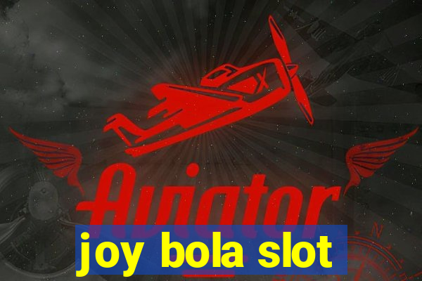 joy bola slot