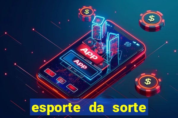 esporte da sorte jogo online