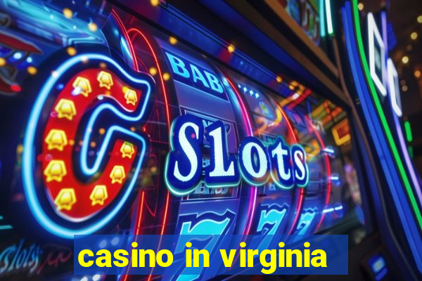 casino in virginia