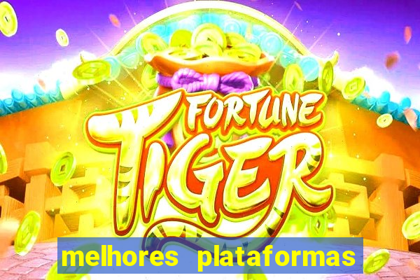 melhores plataformas de jogo do tigre