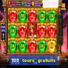 100 tours gratuits de casino