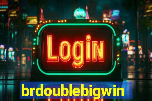 brdoublebigwin