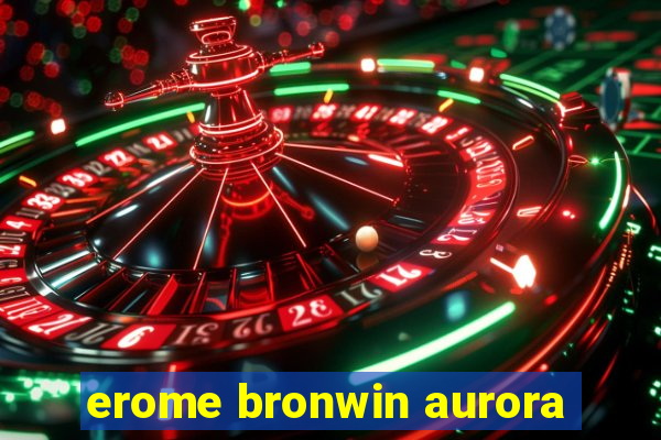 erome bronwin aurora