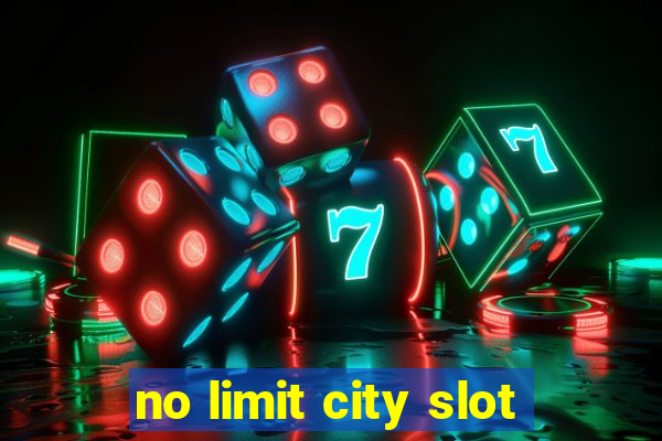 no limit city slot