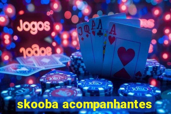 skooba acompanhantes