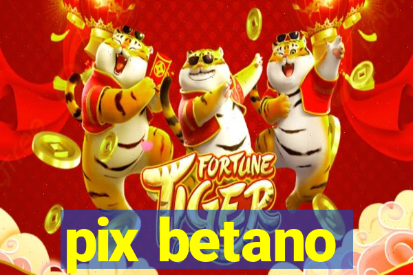 pix betano