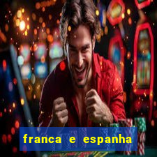 franca e espanha onde assistir